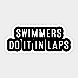 Swimmers Do It in Laps Sticker